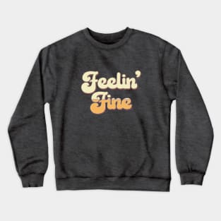 Feelin’ Fine 1970s Vintage Retro Crewneck Sweatshirt